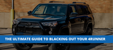 The Ultimate Guide To Blacking Out Your Toyota 4Runner