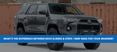 What's The Difference Between Rock Sliders & Steps / Nerf Bars For Your 4Runner?