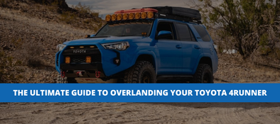 The Ultimate Guide to Overlanding your Toyota 4Runner