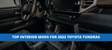 Top Interior Mods for 2022 Toyota Tundras